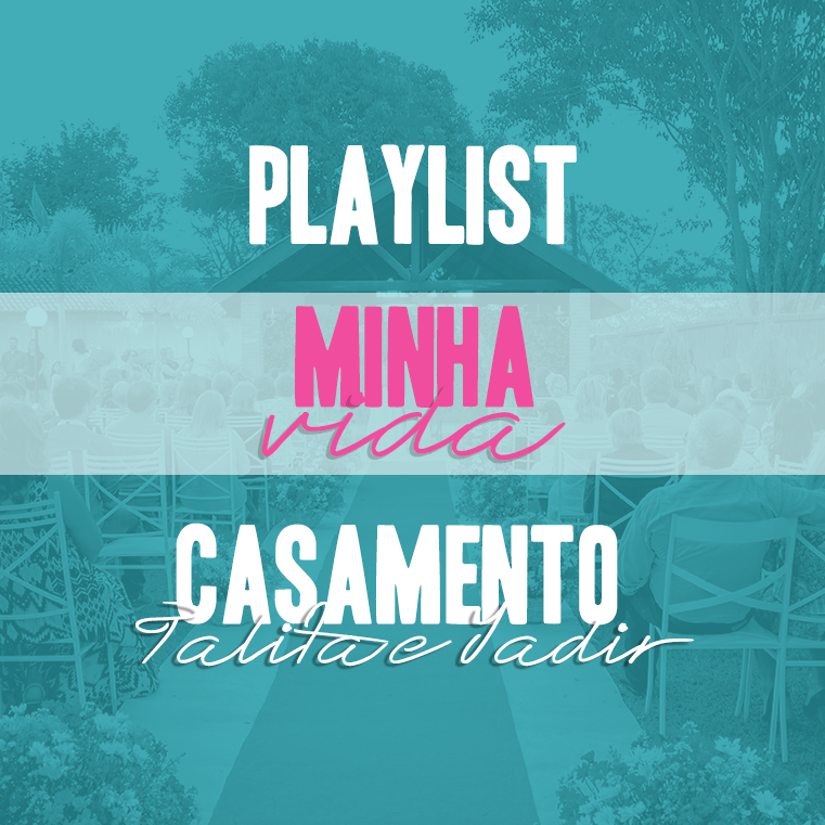 Playlist Minha Vida | Casamento <3